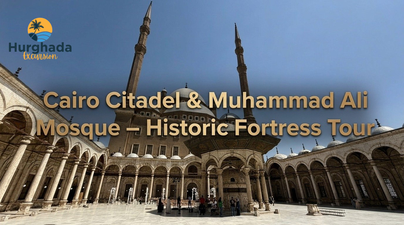 Cairo Citadel & Muhammad Ali Mosque – Historic Fortress Tour