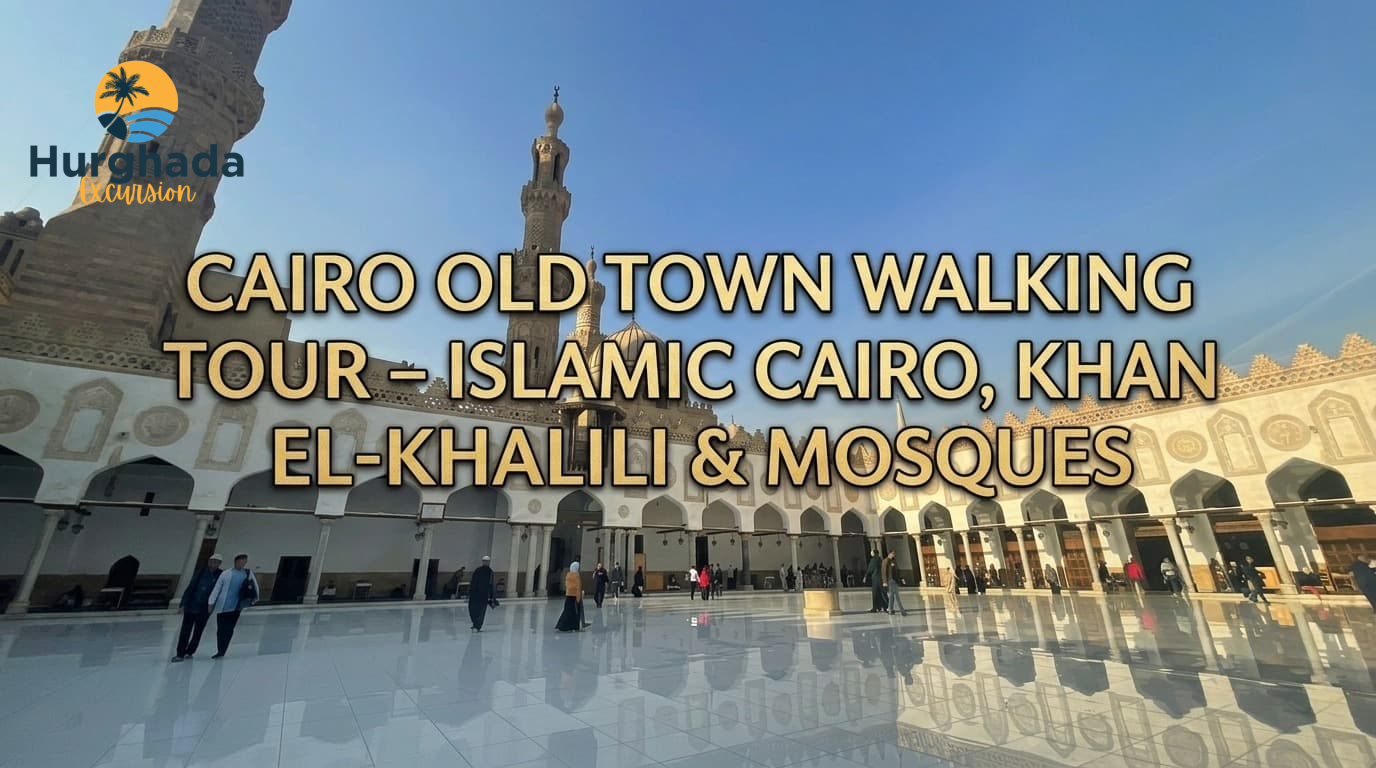 Cairo Old Town Walking Tour – Islamic Cairo, Khan el-Khalili & Mosques