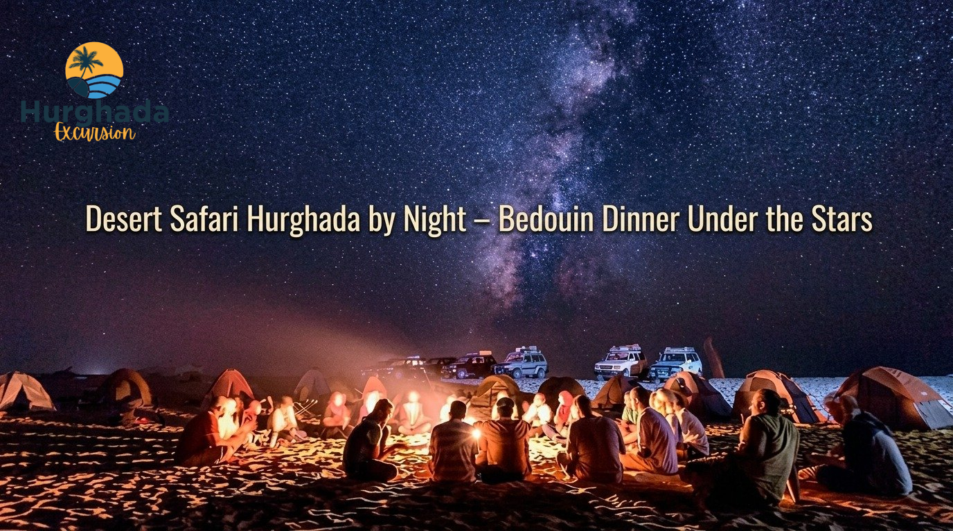 Desert Safari Hurghada by Night – Bedouin Dinner Under the Stars