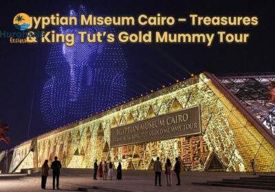 Egyptian Museum Cairo – Treasures & King Tut’s Gold Mummy Tour