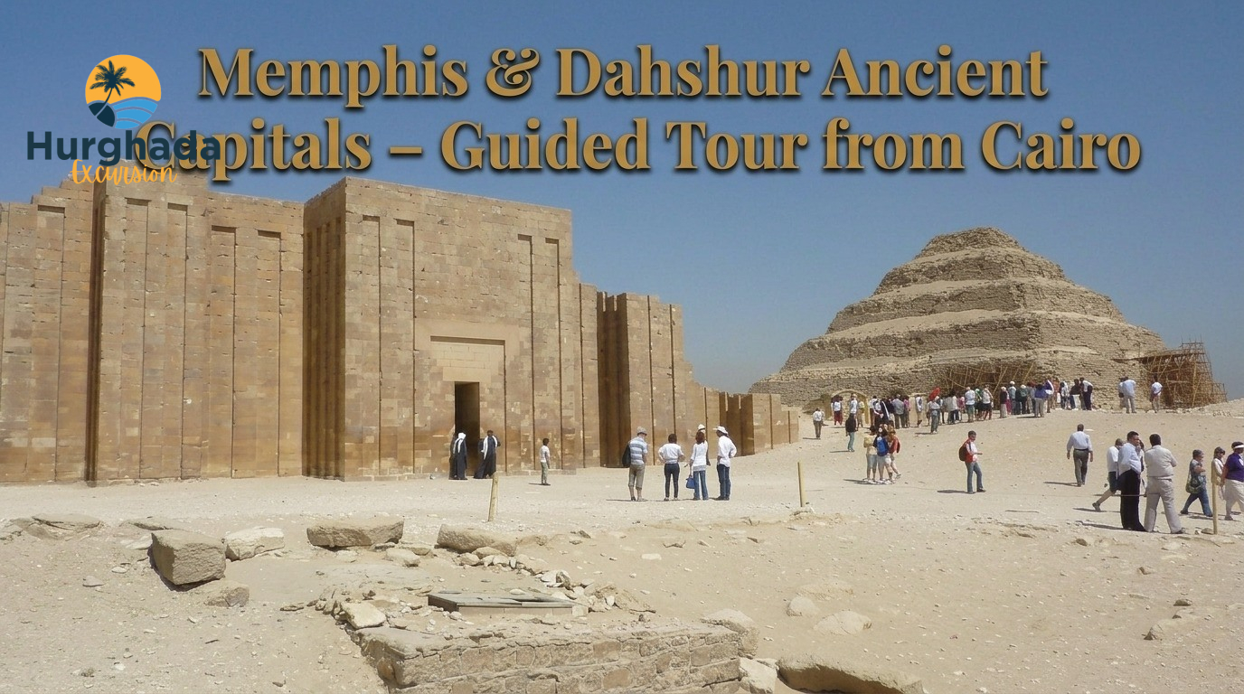 Memphis & Dahshur Ancient Capitals – Guided Tour from Cairo
