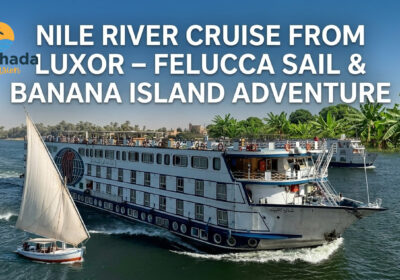 Nile River Cruise from Luxor – Felucca Sail & Banana Island Adventure