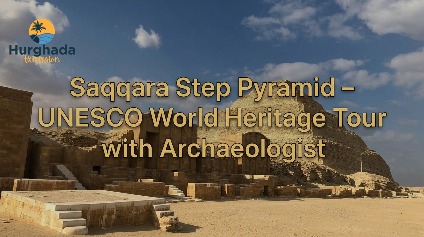 Saqqara Step Pyramid – UNESCO World Heritage Tour with Archaeologist