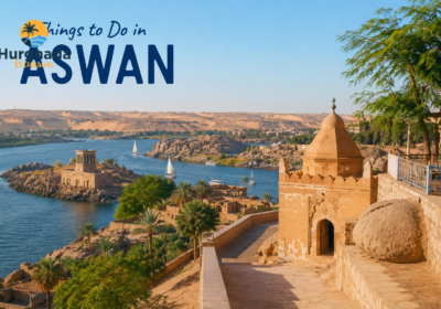 Things to Do in Aswan: Egypt’s Southern Gem on the Nile 2026