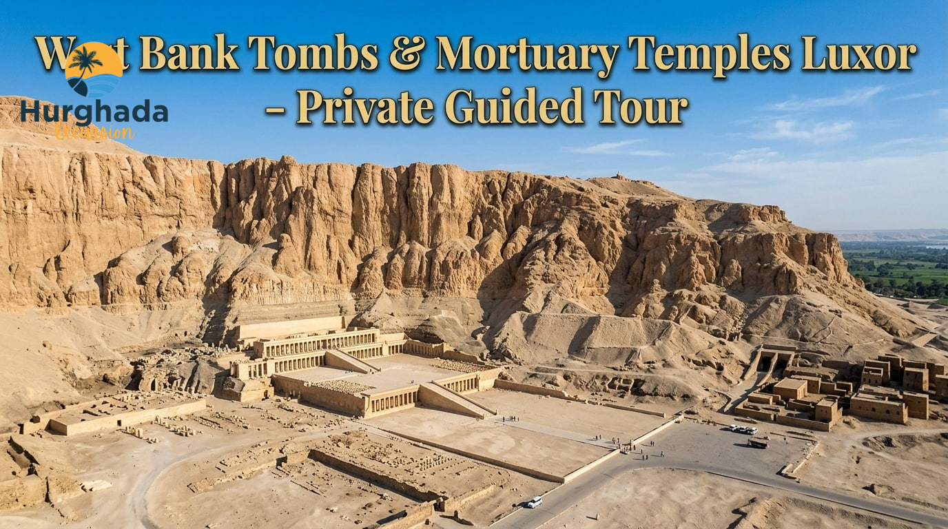 West Bank Tombs & Mortuary Temples Luxor – Private Guided Tour