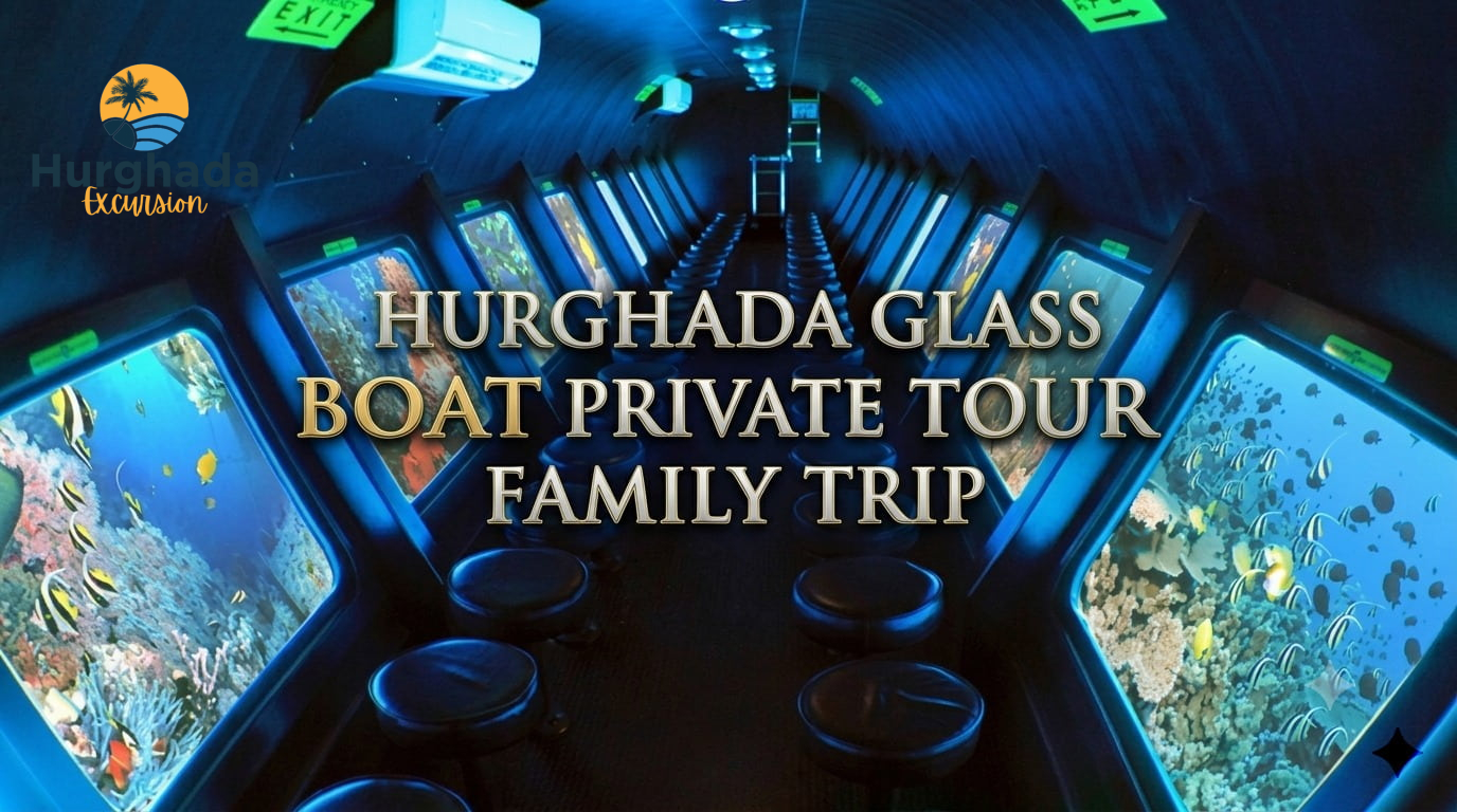 Hurghada Glass Bottom Boat Private Tour Family Trip
