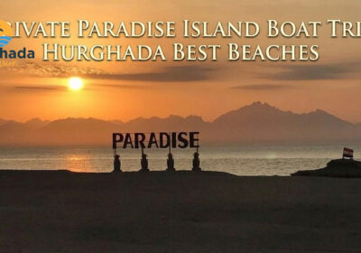 Private Paradise Island Boat Trip Hurghada Best Beaches
